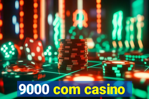 9000 com casino